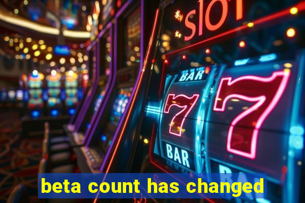 beta count has changed